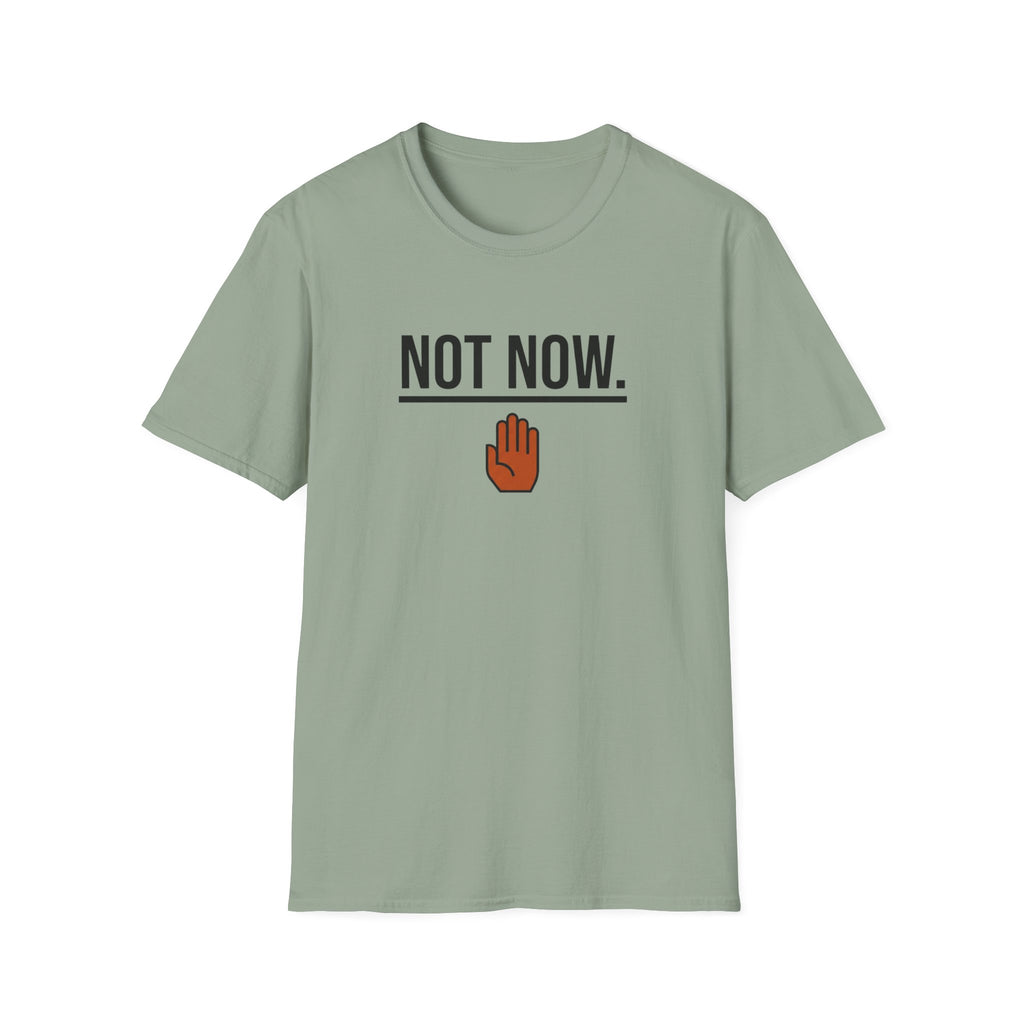 Not Now T-Shirt