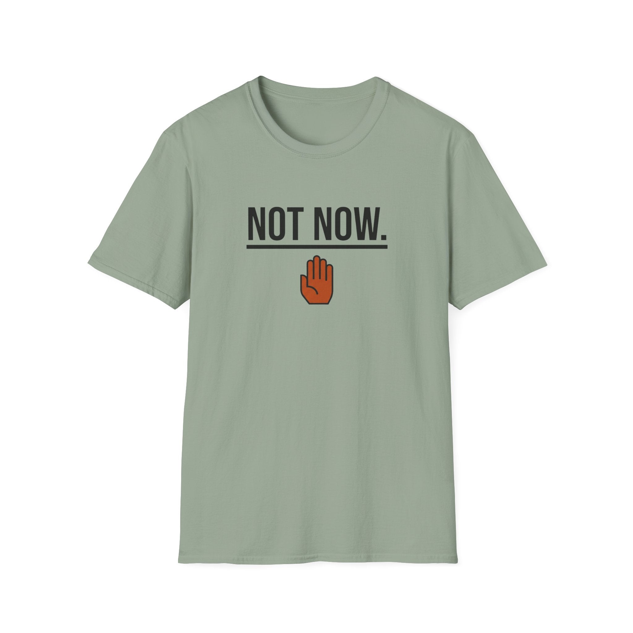 Not Now T-Shirt