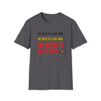 We Need To Leave T-Shirt