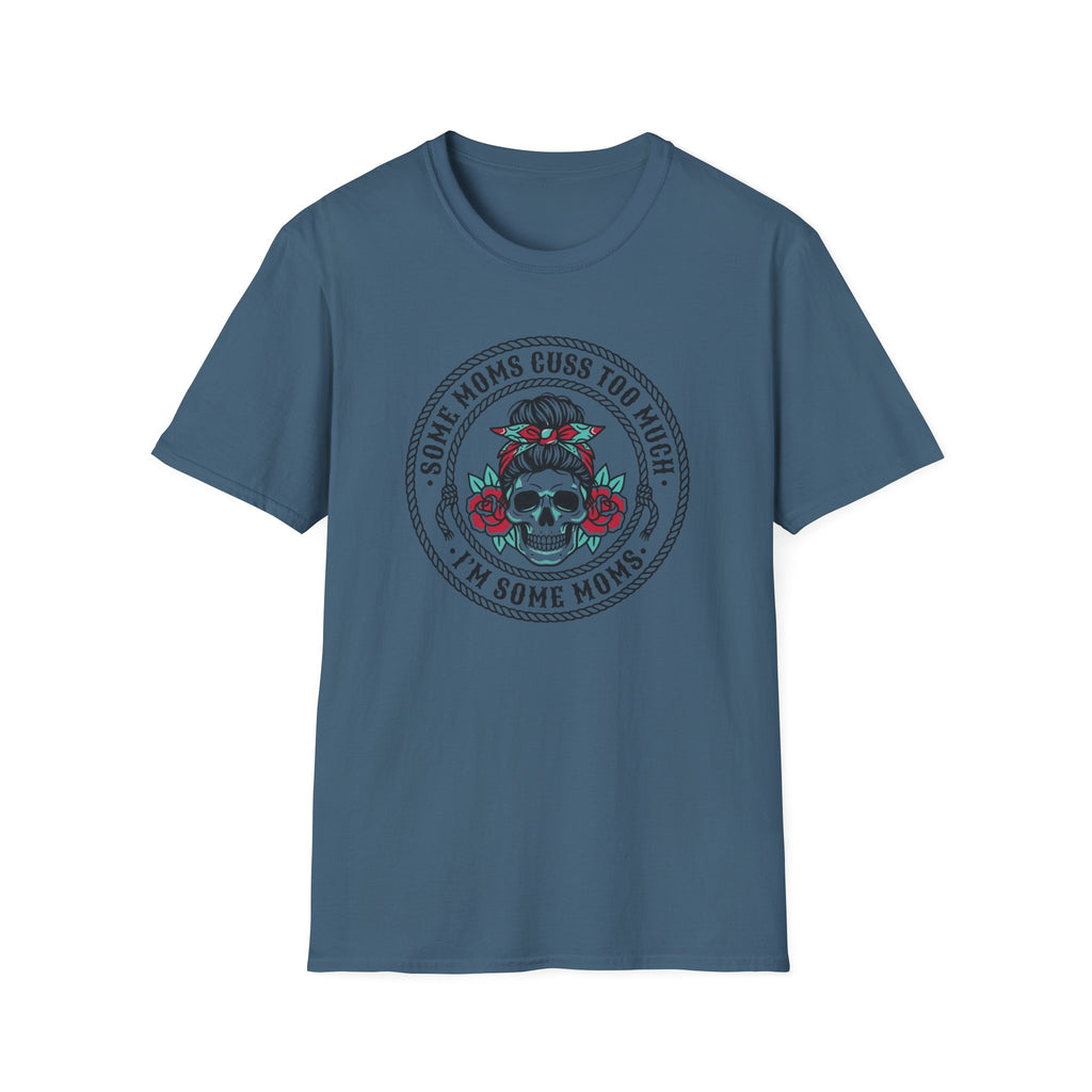 Some Moms Cuss T-Shirt