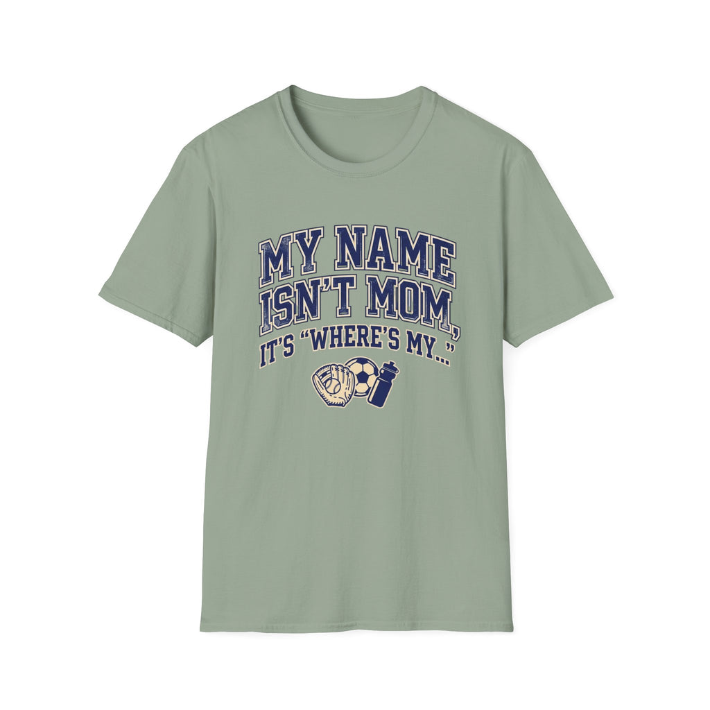 My Names Isn't Mom T-Shirt