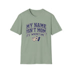 My Names Isn't Mom T-Shirt