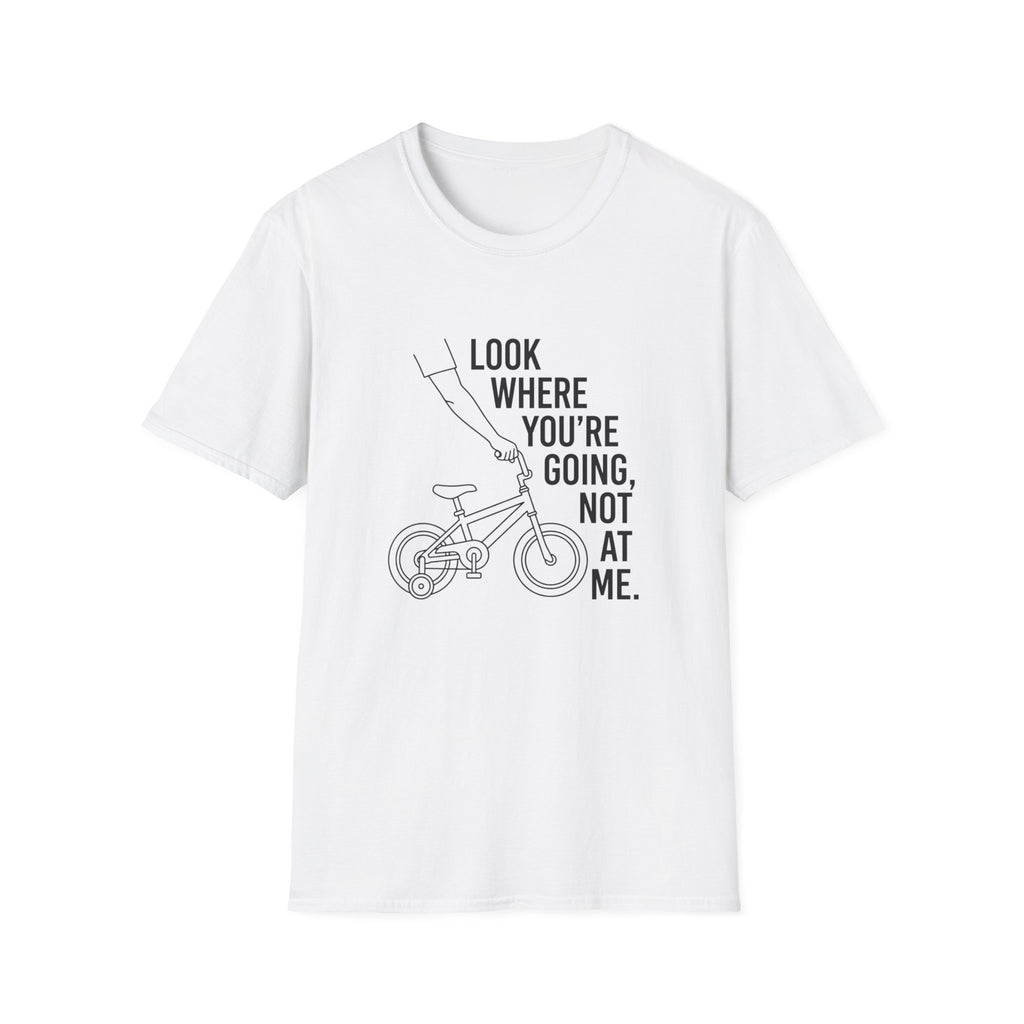 Look Where You're Going T-Shirt