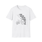 Look Where You're Going T-Shirt