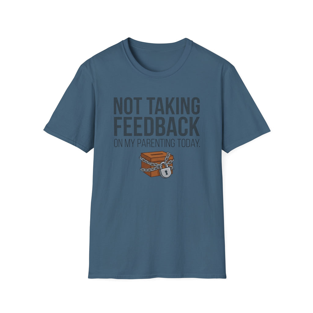 Not Taking Feedback T-Shirt