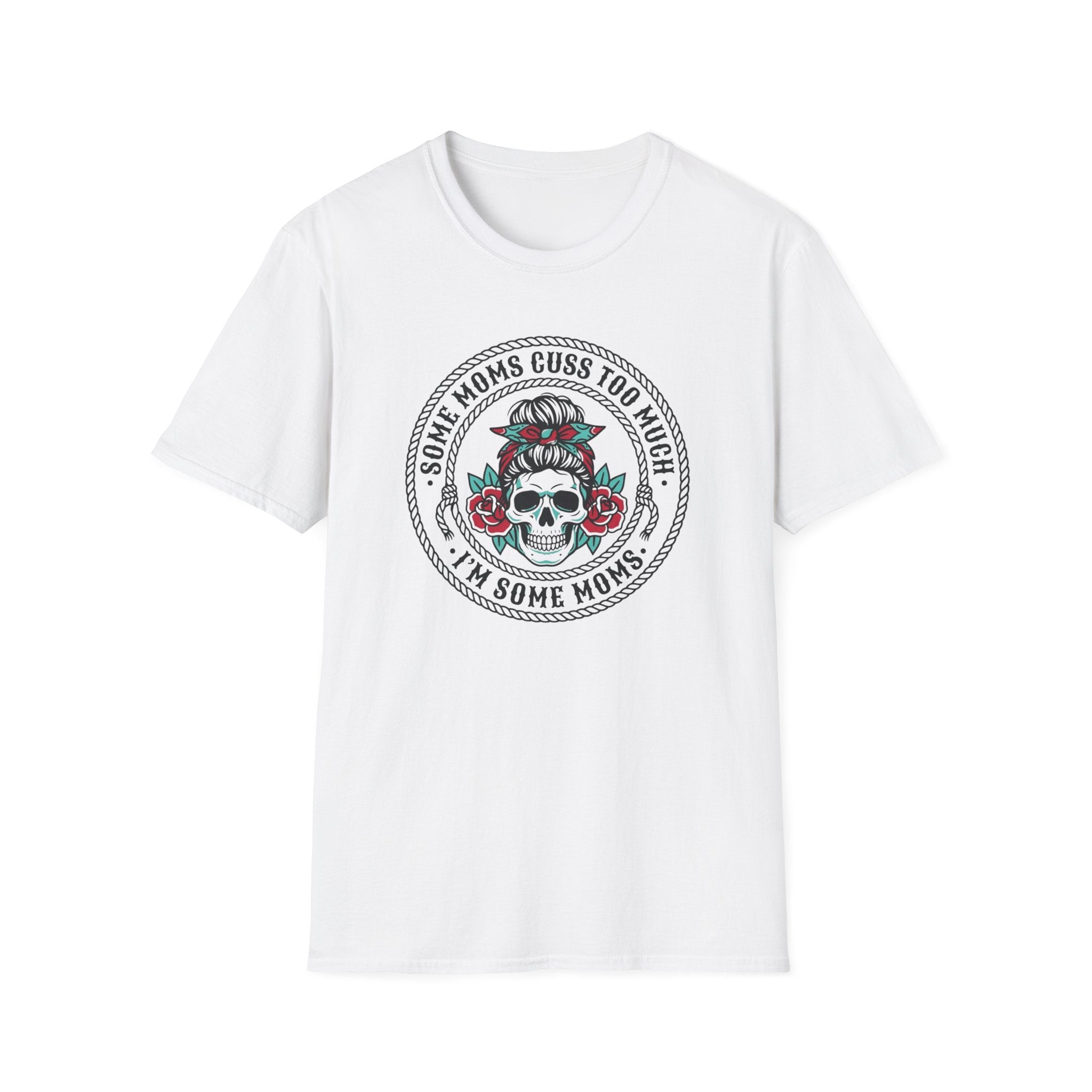 Some Moms Cuss T-Shirt