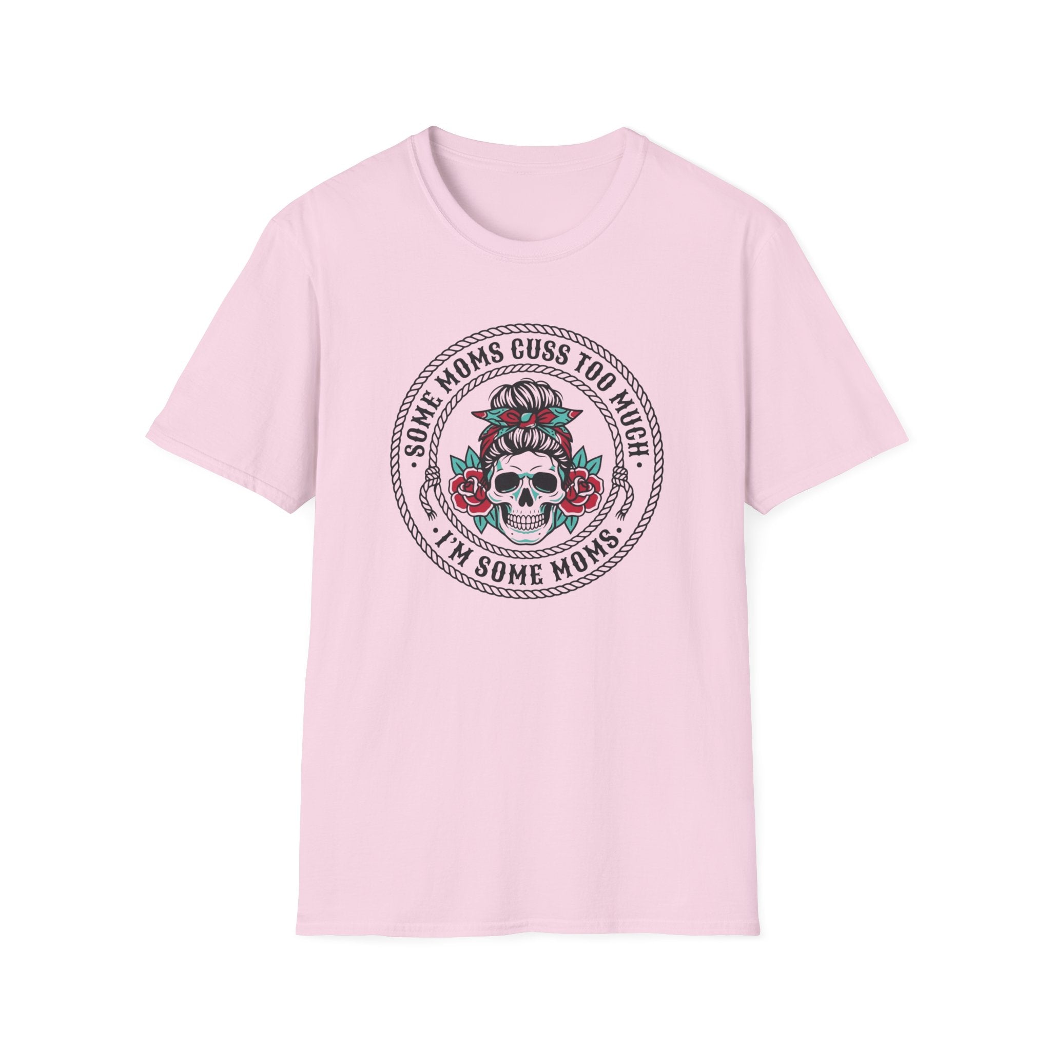 Some Moms Cuss T-Shirt