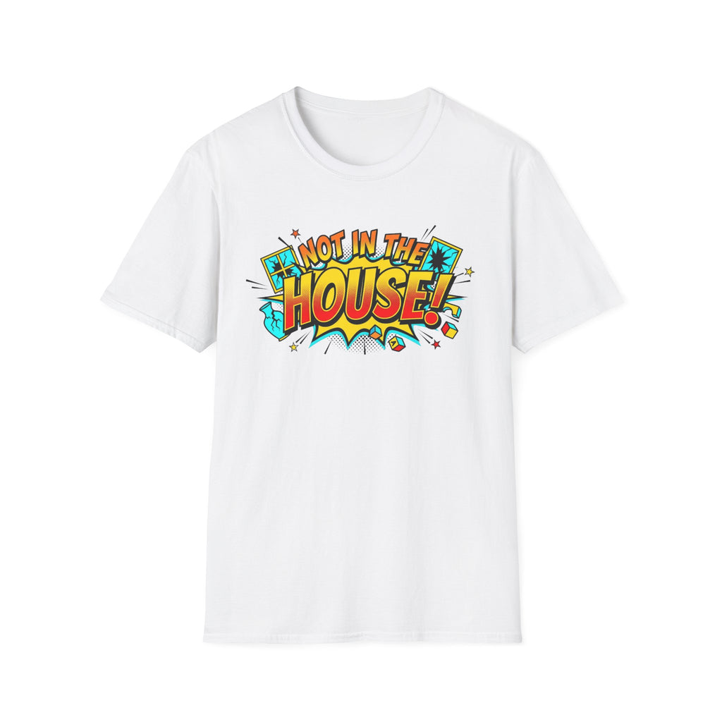 Not In The House T-Shirt
