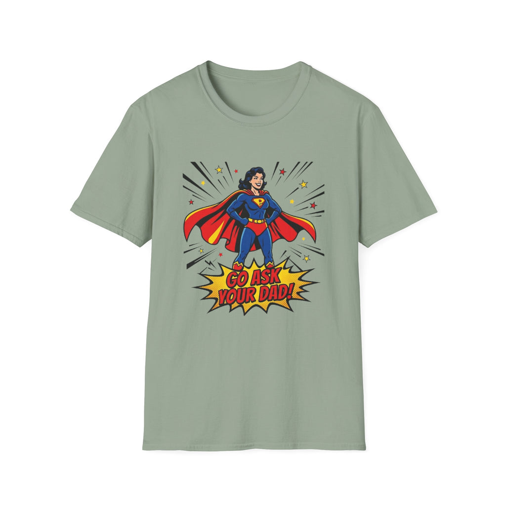 Go Ask Your Dad T-Shirt