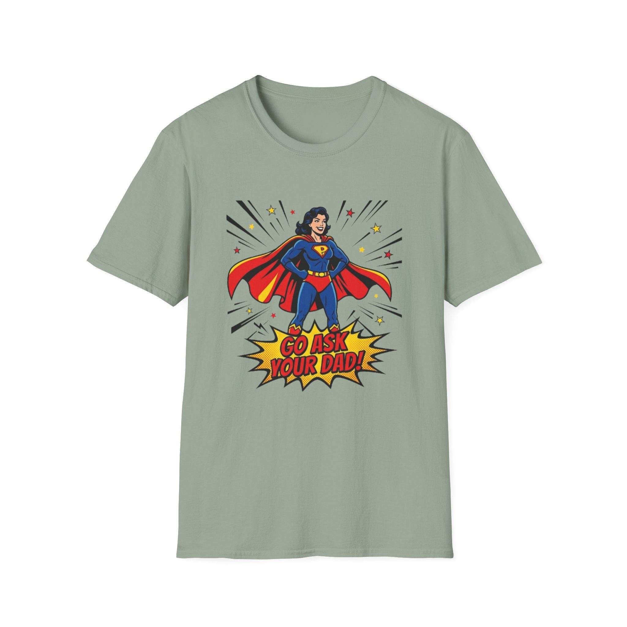 Go Ask Your Dad T-Shirt