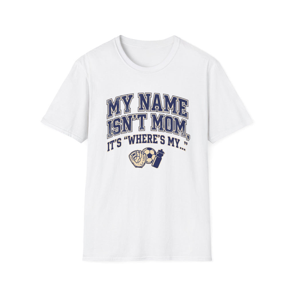 My Names Isn't Mom T-Shirt