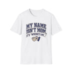 My Names Isn't Mom T-Shirt