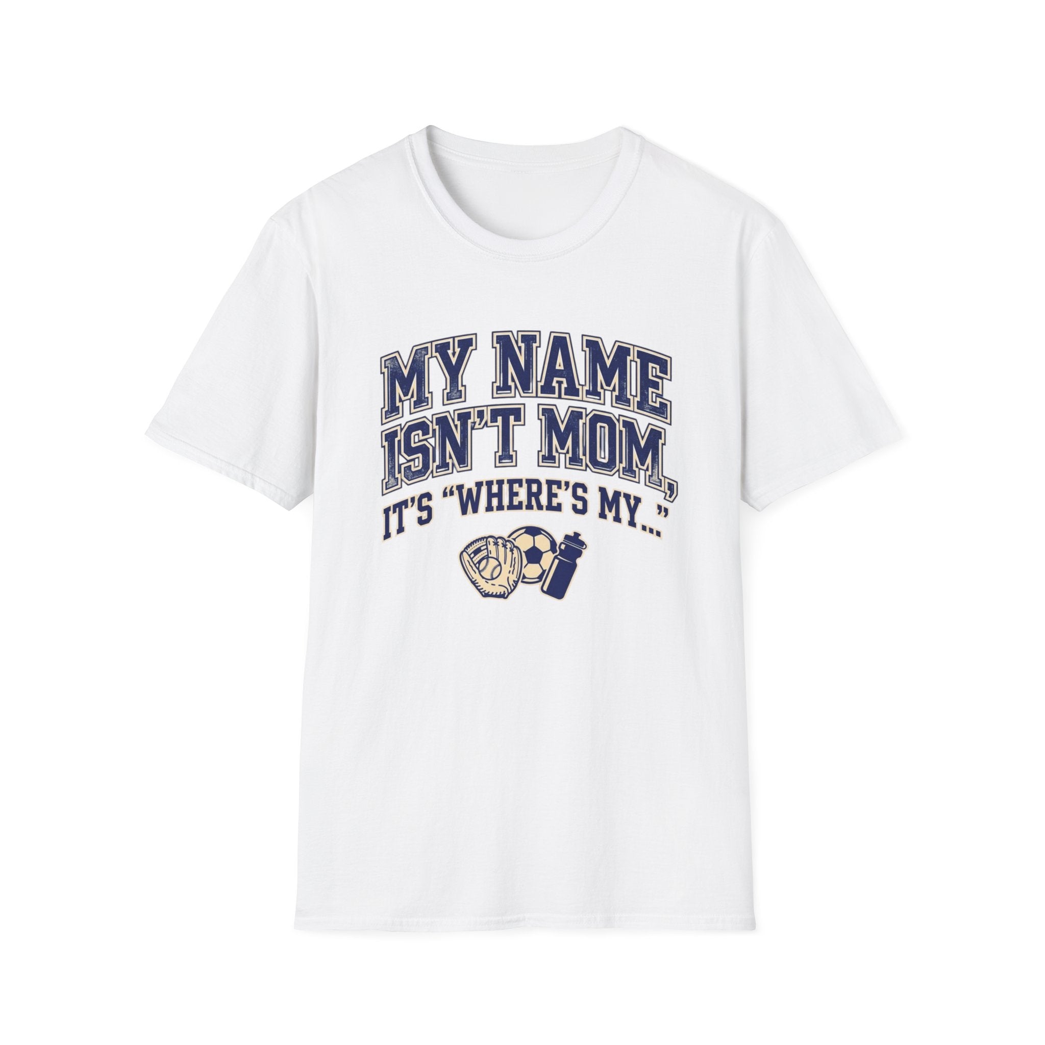 My Names Isn't Mom T-Shirt