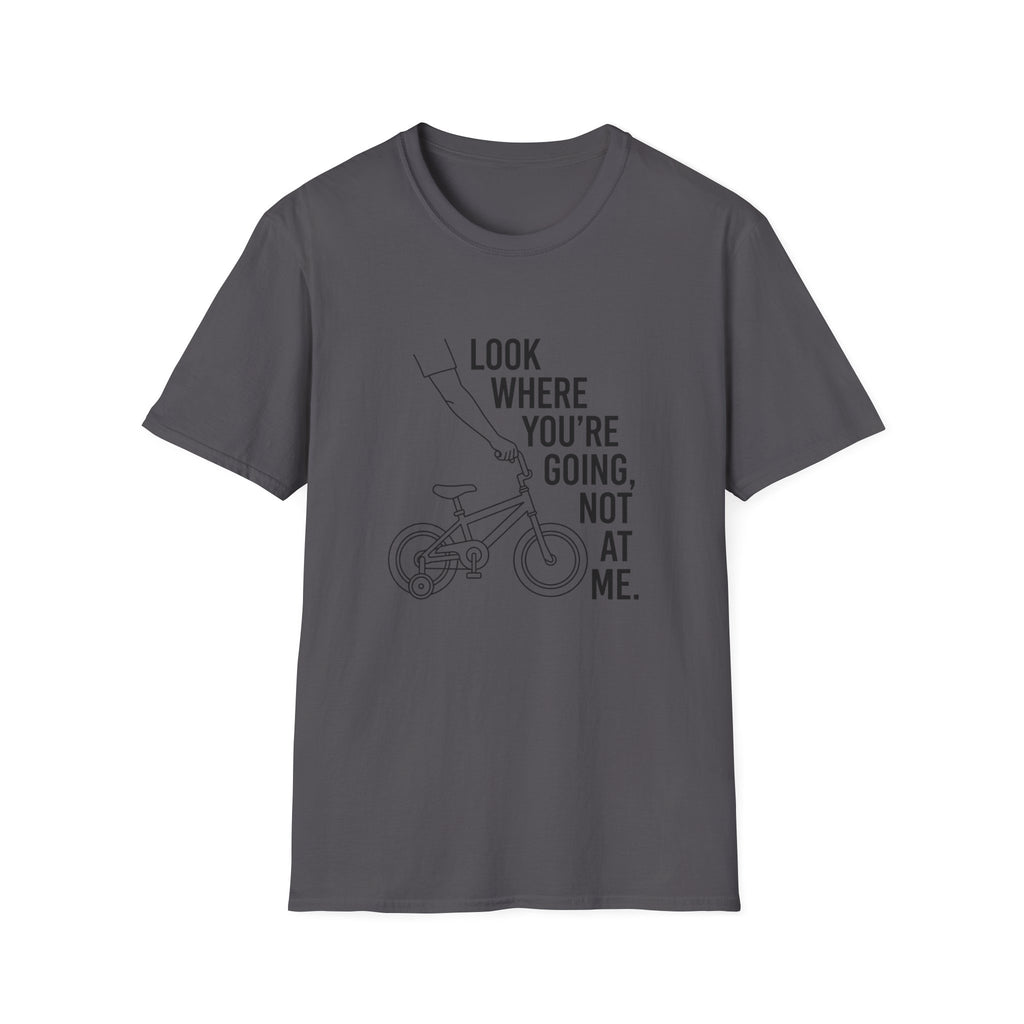 Look Where You're Going T-Shirt