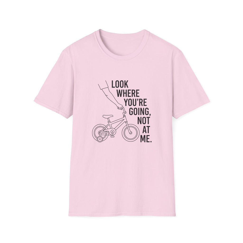 Look Where You're Going T-Shirt