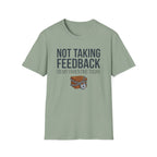 Not Taking Feedback T-Shirt
