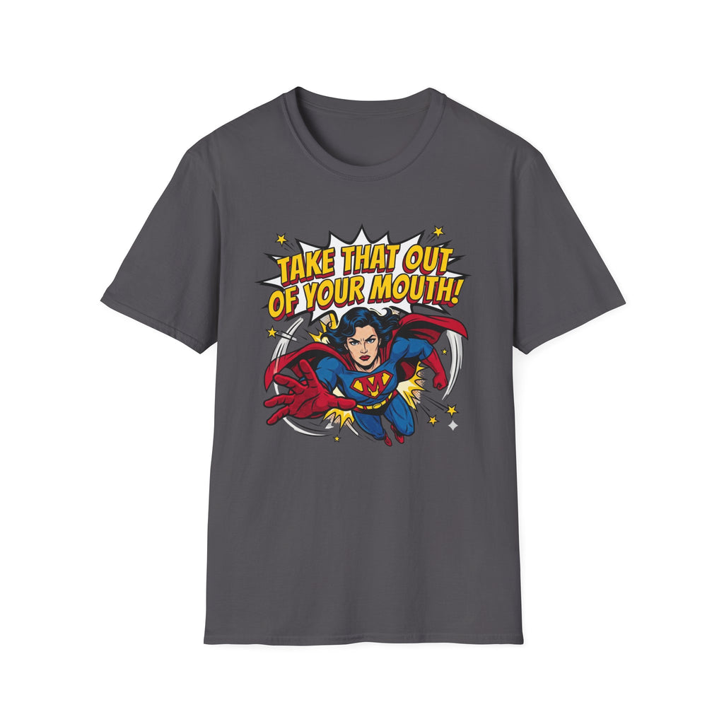 Take That Out Your Mouth T-Shirt