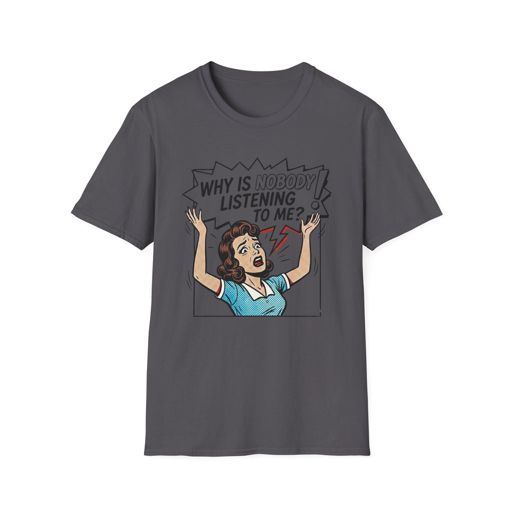 Nobody's Listening T-Shirt