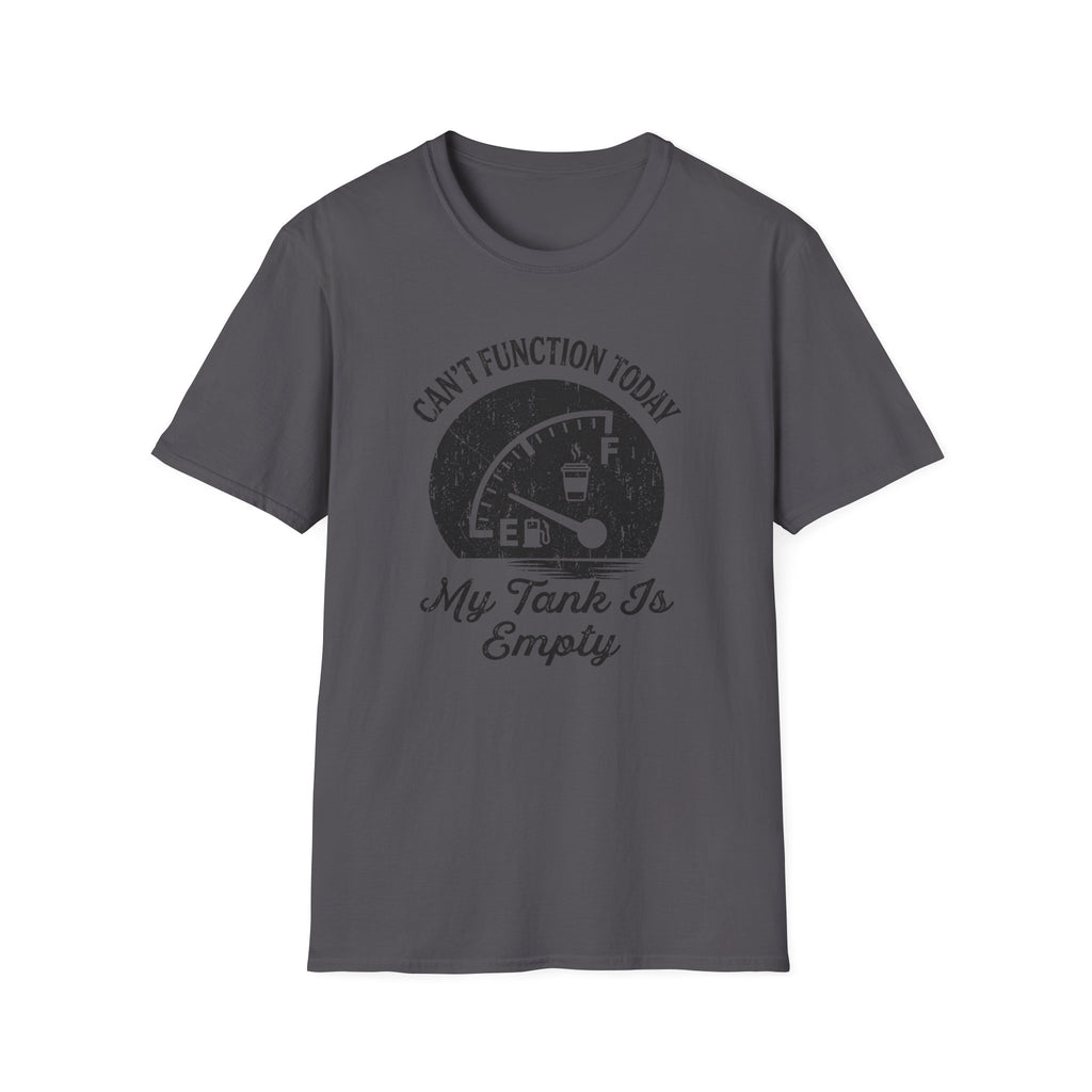 Can't Function Today T-Shirt