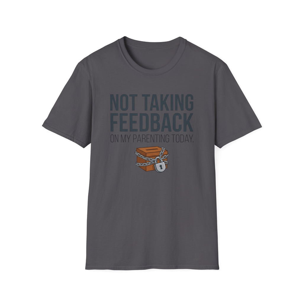 Not Taking Feedback T-Shirt