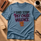 They Chose Violence T-Shirt