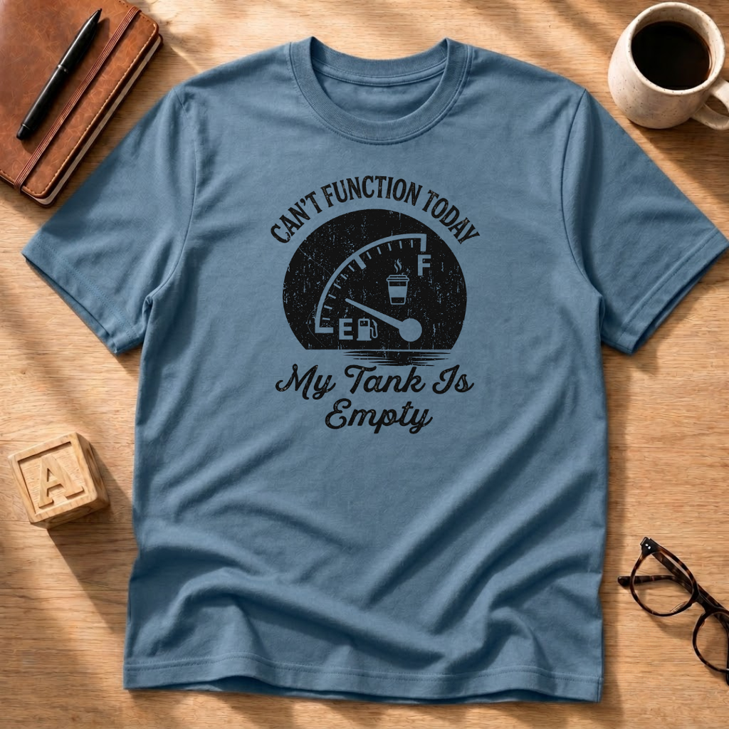 Can't Function Today T-Shirt