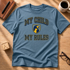 My Child. My Rules. T-Shirt