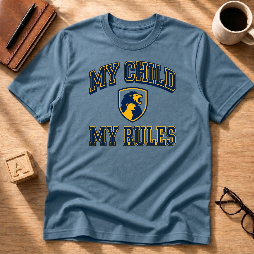 My Child. My Rules. T-Shirt