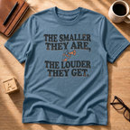 The Smaller They Are T-Shirt