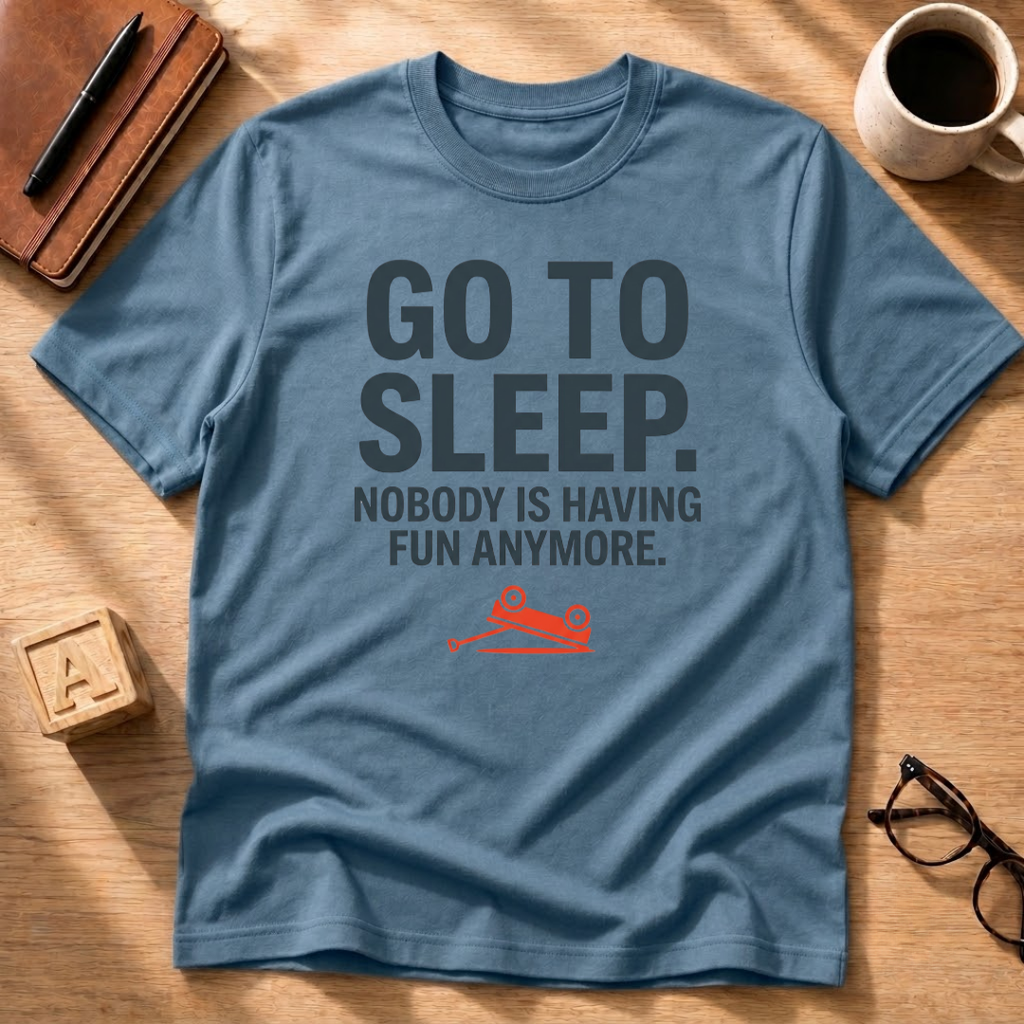 Go To Sleep T-Shirt
