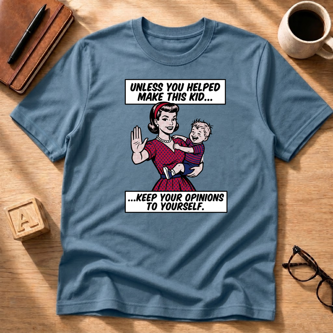 Unless You Helped T-Shirt