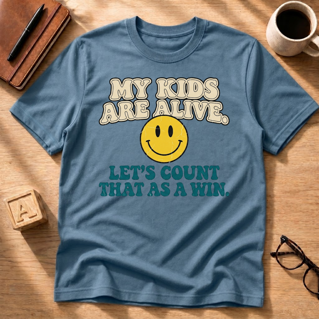 My Kids Are Alive T-Shirt