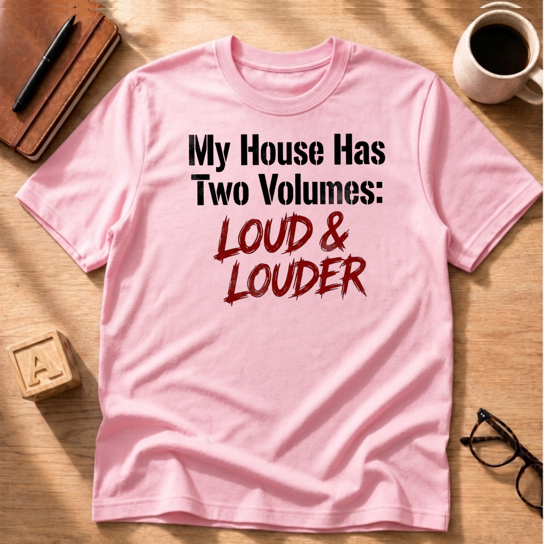 Loud & Louder T-Shirt