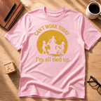 Can't Work Today T-Shirt