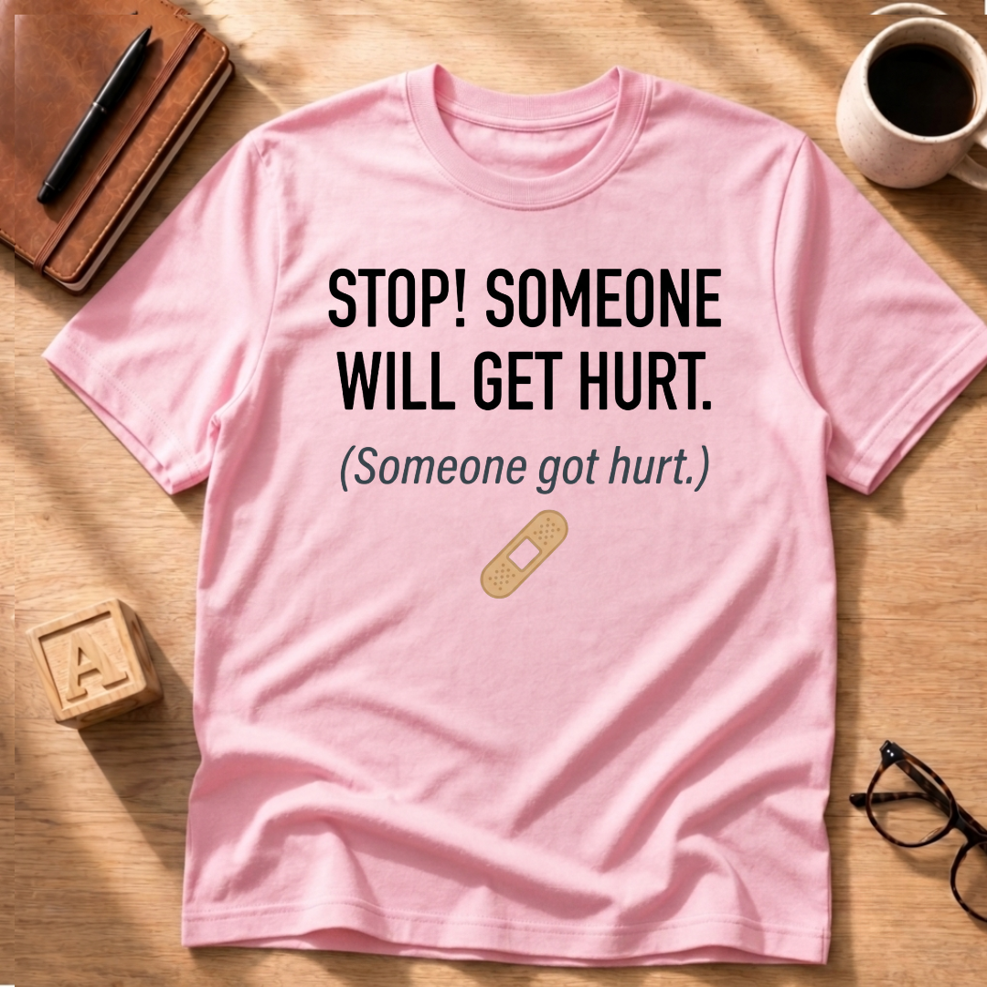 Someone Got Hurt T-Shirt