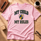 My Child. My Rules. T-Shirt