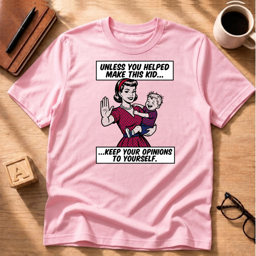 Unless You Helped T-Shirt