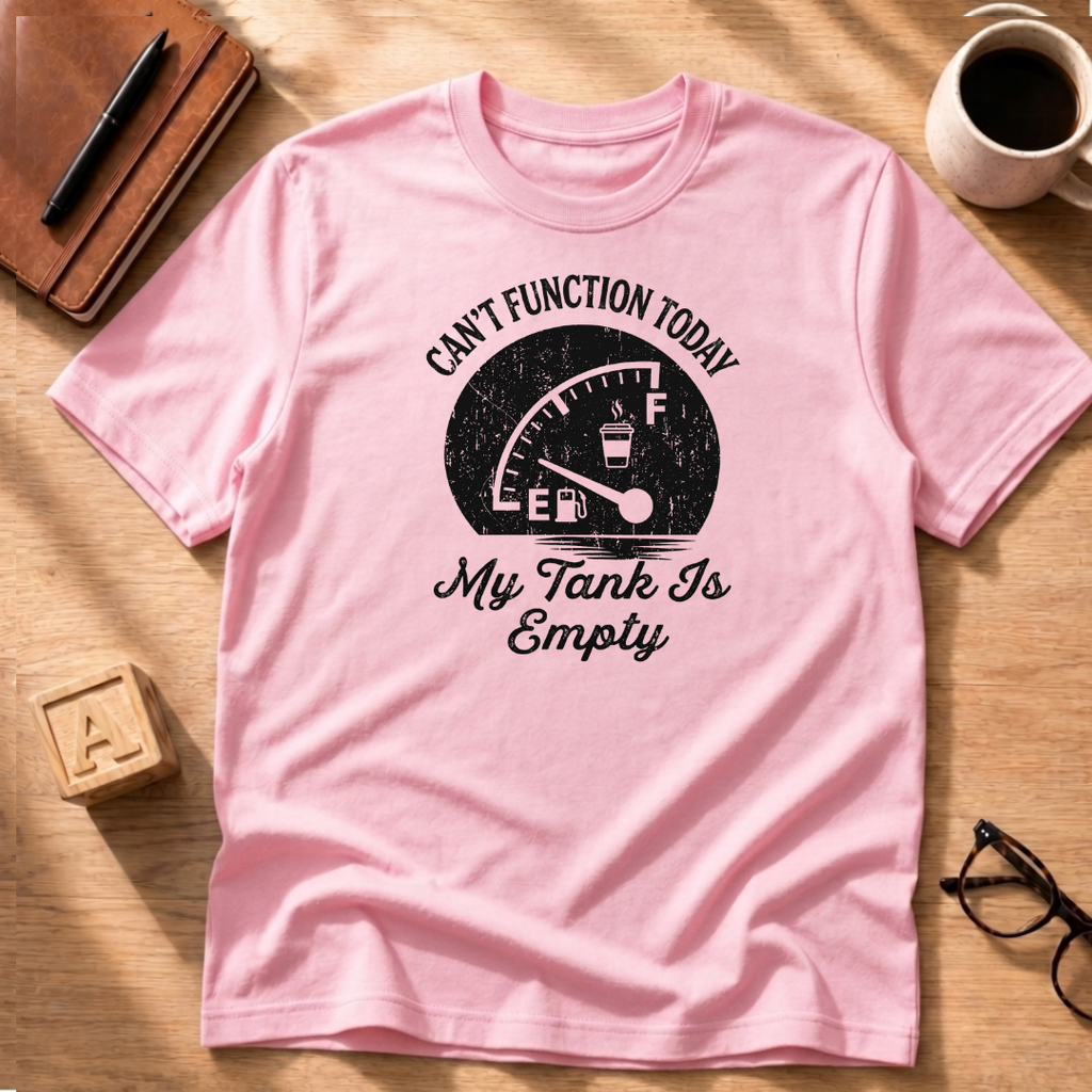 Can't Function Today T-Shirt