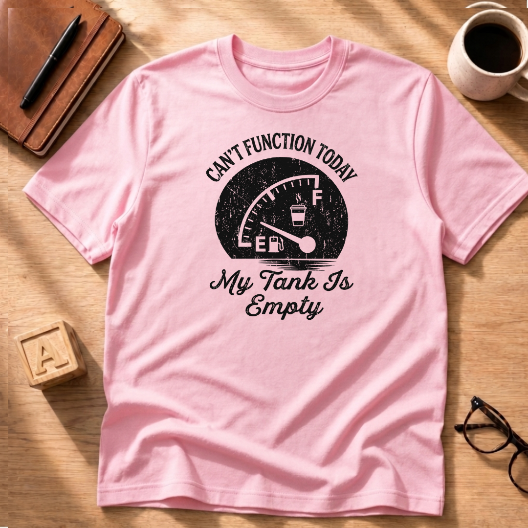 Can't Function Today T-Shirt