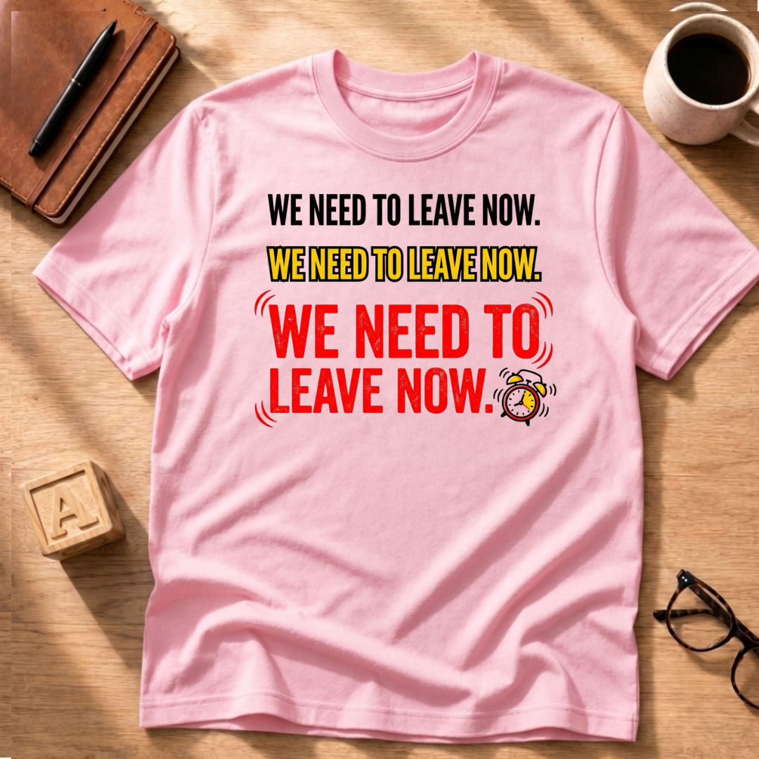 We Need To Leave T-Shirt