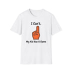 My Kid Has A Game T-Shirt