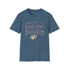 My Names Isn't Mom T-Shirt