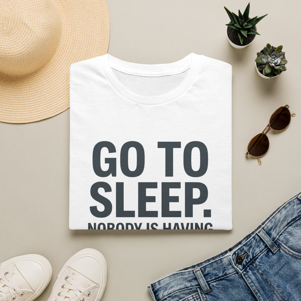 Go To Sleep T-Shirt