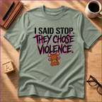 They Chose Violence T-Shirt