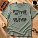 The Smaller They Are T-Shirt