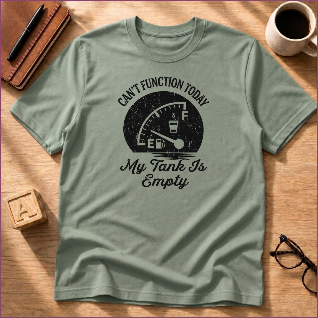 Can't Function Today T-Shirt