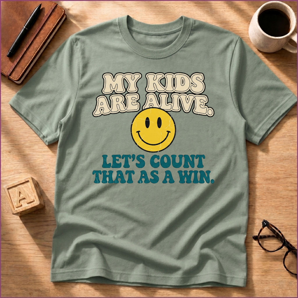 My Kids Are Alive T-Shirt