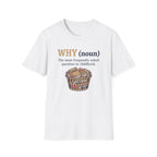Why? T-Shirt