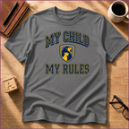 My Child. My Rules. T-Shirt