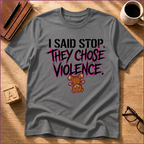 They Chose Violence T-Shirt